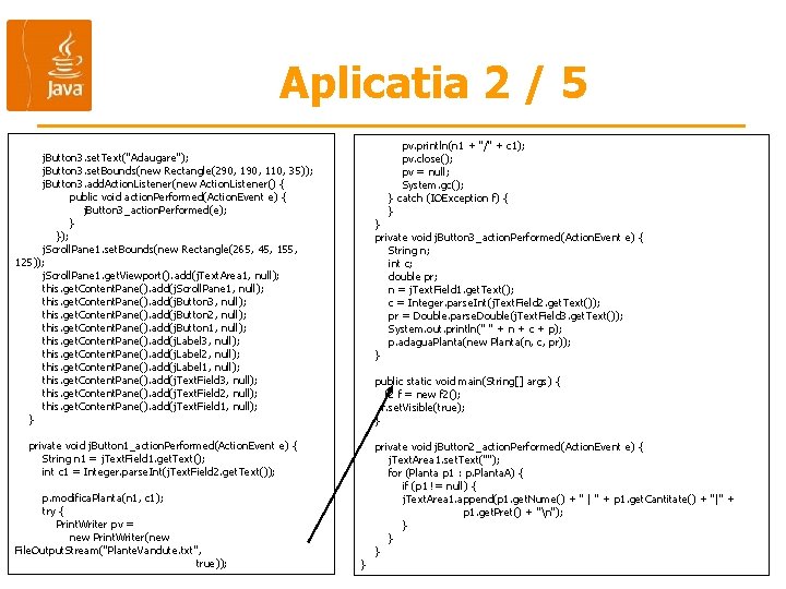 Aplicatia 2 / 5 pv. println(n 1 + "/" + c 1); pv. close();