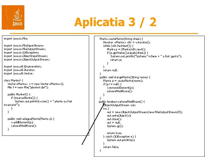 Aplicatia 3 / 2 import java. io. File; import import java. io. File. Input.