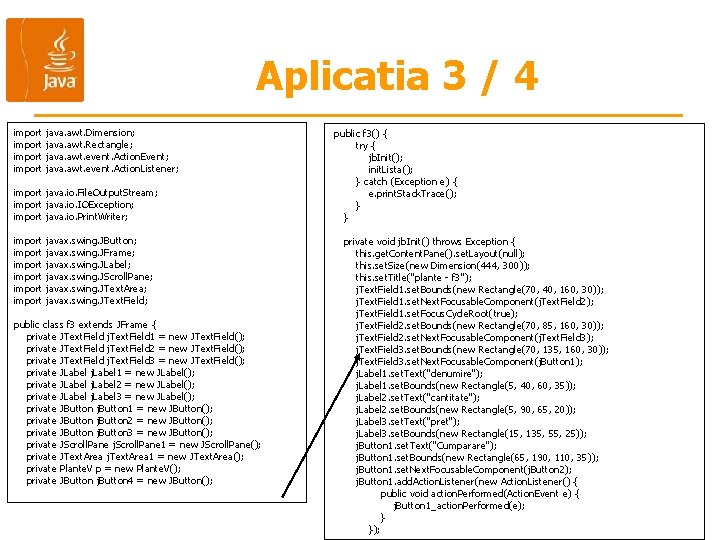 Aplicatia 3 / 4 import java. awt. Dimension; java. awt. Rectangle; java. awt. event.