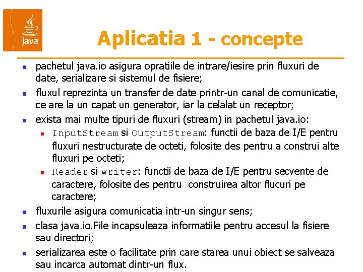 Aplicatia 1 - concepte n n n pachetul java. io asigura opratiile de intrare/iesire