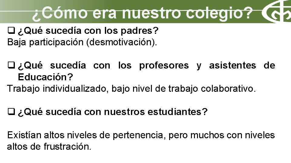 ¿Cómo era nuestro colegio? q ¿Qué sucedía con los padres? Baja participación (desmotivación). q