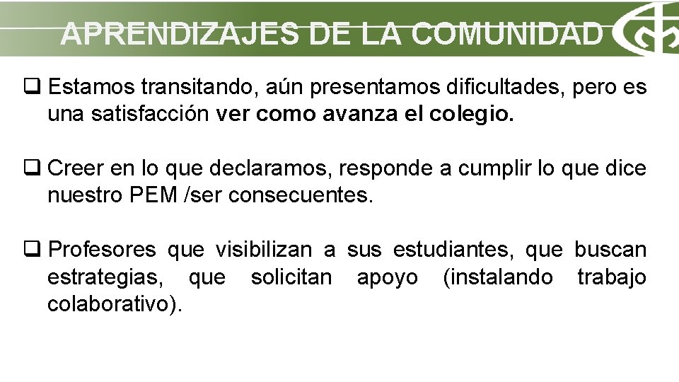 APRENDIZAJES DE LA COMUNIDAD q Estamos transitando, aún presentamos dificultades, pero es una satisfacción