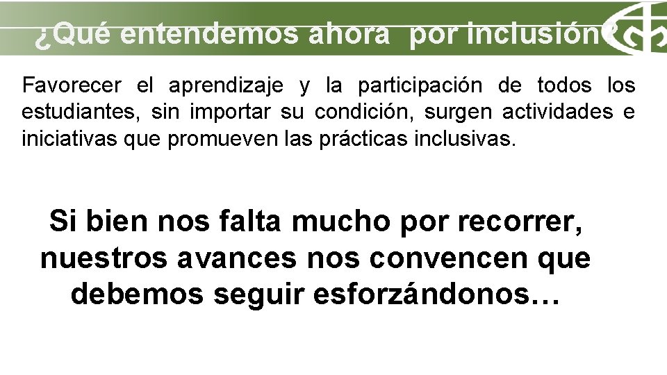 ¿Qué entendemos ahora por inclusión? Favorecer el aprendizaje y la participación de todos los