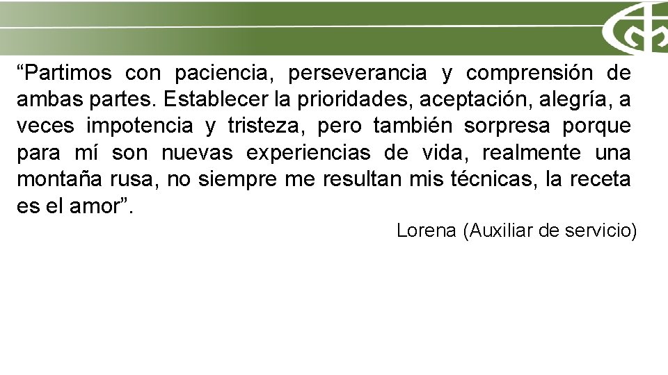 “Partimos con paciencia, perseverancia y comprensión de ambas partes. Establecer la prioridades, aceptación, alegría,