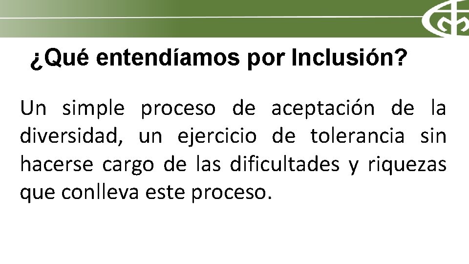 ¿Qué entendíamos por Inclusión? Un simple proceso de aceptación de la diversidad, un ejercicio