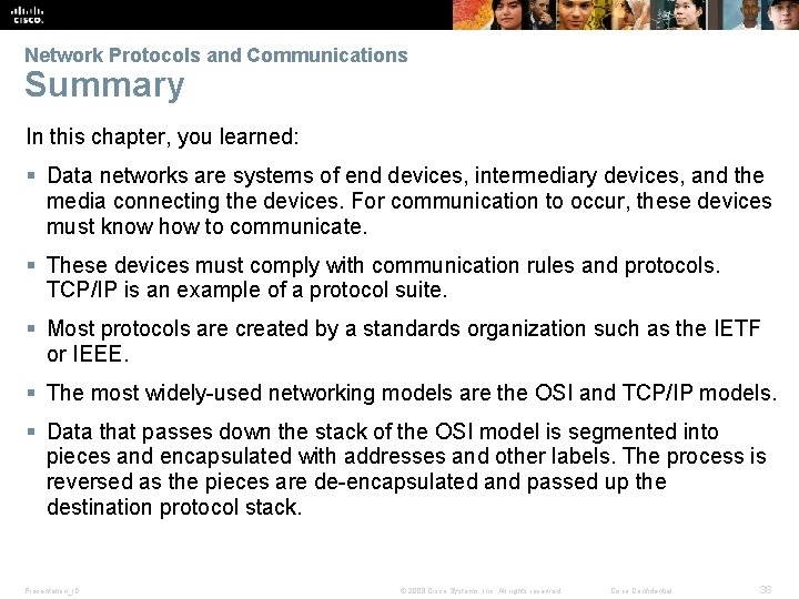 Network Protocols and Communications Summary In this chapter, you learned: § Data networks are