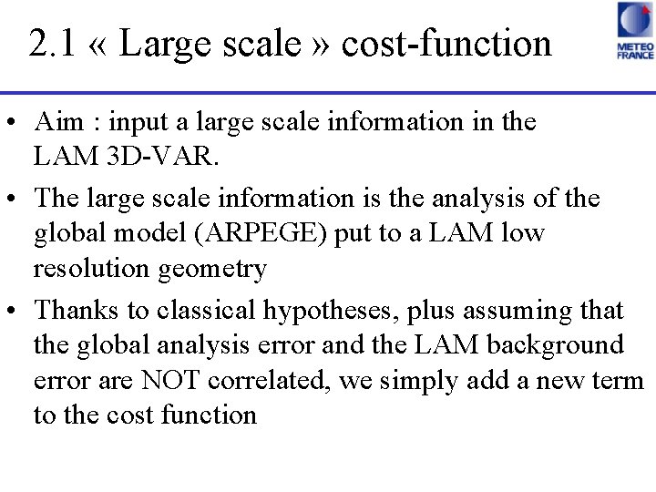 2. 1 « Large scale » cost-function • Aim : input a large scale