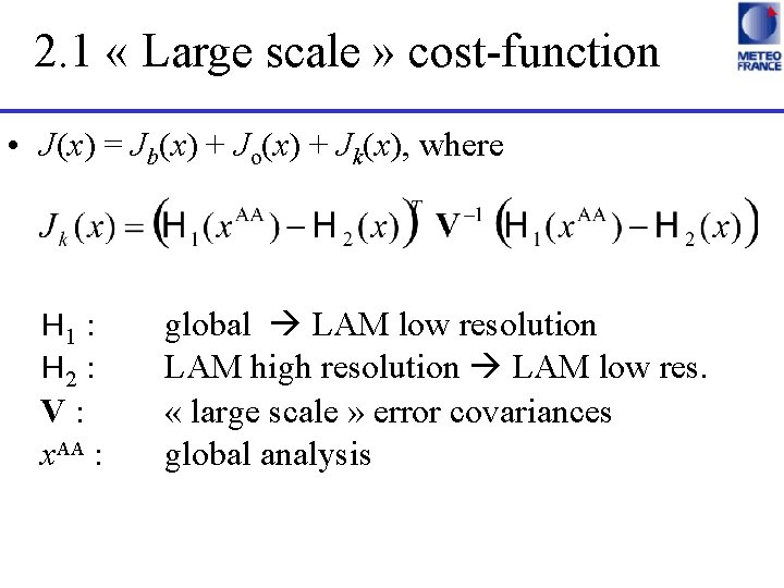 2. 1 « Large scale » cost-function • J(x) = Jb(x) + Jo(x) +