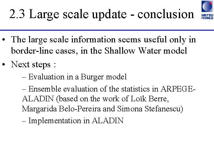 2. 3 Large scale update - conclusion • The large scale information seems useful