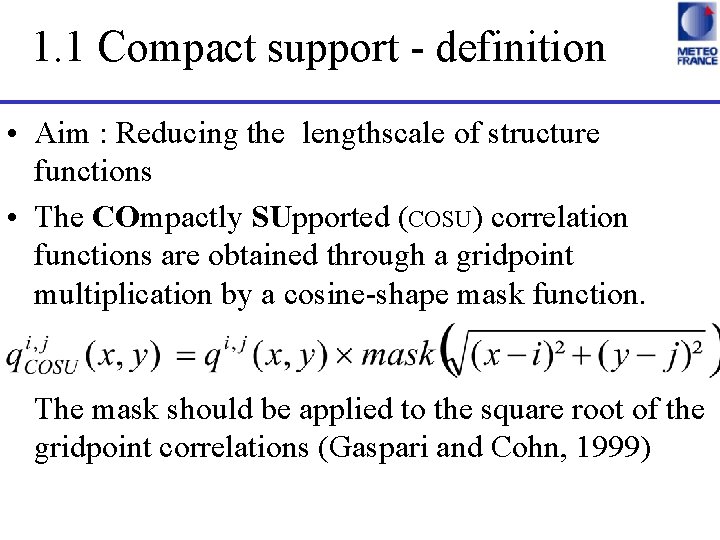 1. 1 Compact support - definition • Aim : Reducing the lengthscale of structure