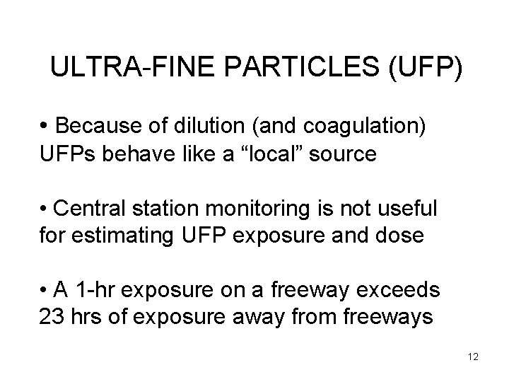 ULTRA-FINE PARTICLES (UFP) • Because of dilution (and coagulation) UFPs behave like a “local”