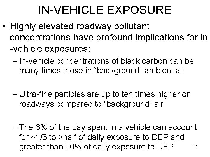 IN-VEHICLE EXPOSURE • Highly elevated roadway pollutant concentrations have profound implications for in -vehicle