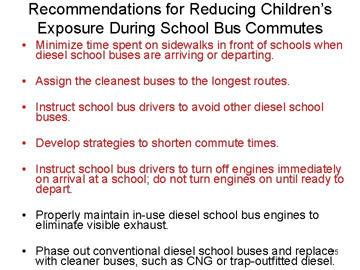 Recommendations for Reducing Children’s Exposure During School Bus Commutes • Minimize time spent on