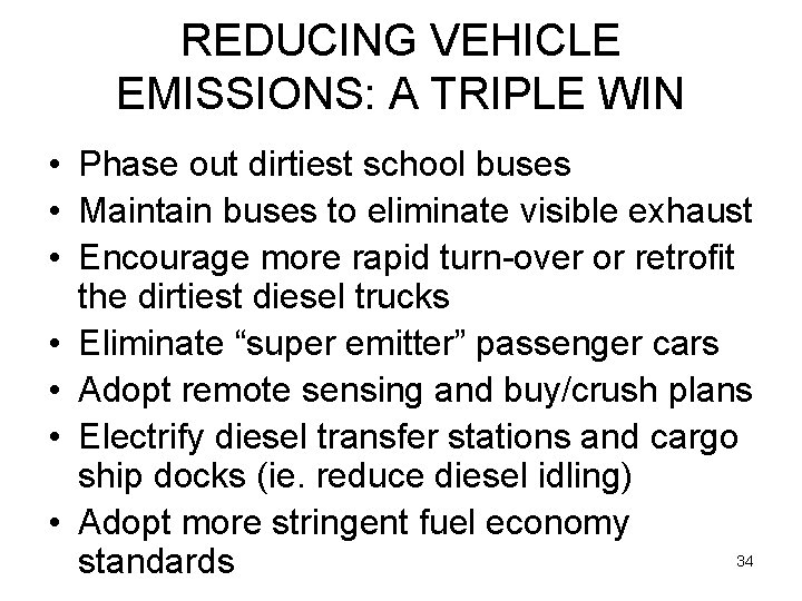 REDUCING VEHICLE EMISSIONS: A TRIPLE WIN • Phase out dirtiest school buses • Maintain