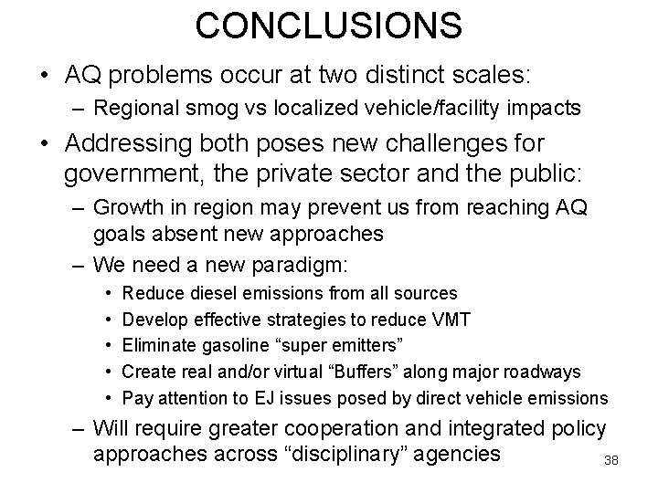 CONCLUSIONS • AQ problems occur at two distinct scales: – Regional smog vs localized