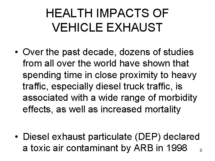 HEALTH IMPACTS OF VEHICLE EXHAUST • Over the past decade, dozens of studies from