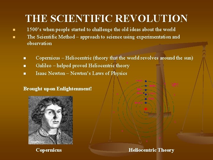 THE SCIENTIFIC REVOLUTION 1500’s when people started to challenge the old ideas about the