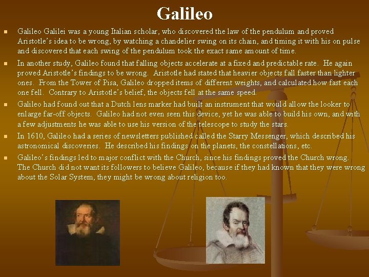 Galileo n n n Galileo Galilei was a young Italian scholar, who discovered the