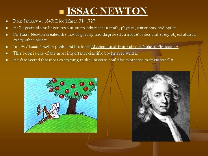 n n n n ISSAC NEWTON Born January 4, 1643; Died March 31, 1727