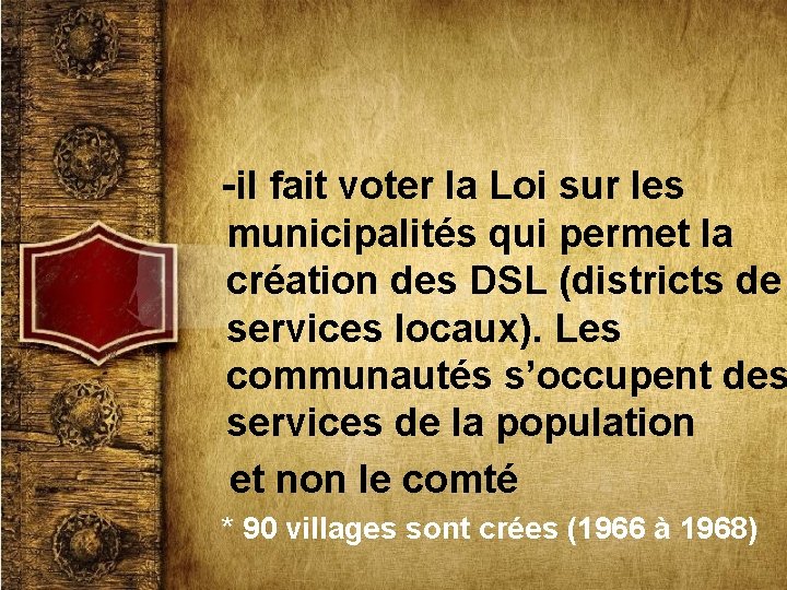 -il fait voter la Loi sur les municipalités qui permet la création des DSL