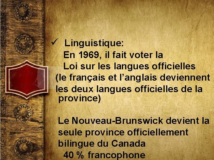 ü Linguistique: En 1969, il fait voter la Loi sur les langues officielles (le