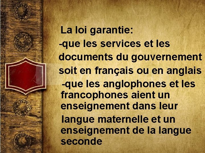 La loi garantie: -que les services et les documents du gouvernement soit en français