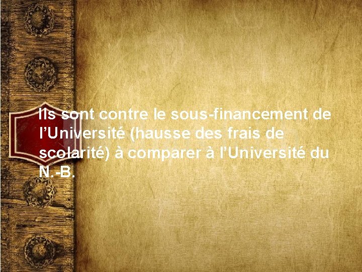 Ils sont contre le sous-financement de l’Université (hausse des frais de scolarité) à comparer