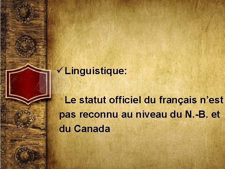 ü Linguistique: Le statut officiel du français n’est pas reconnu au niveau du N.