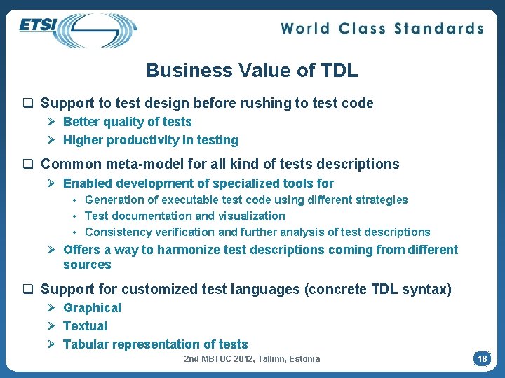 Business Value of TDL q Support to test design before rushing to test code