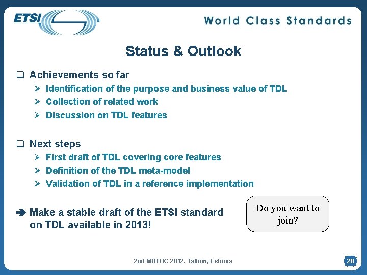 Status & Outlook q Achievements so far Ø Identification of the purpose and business