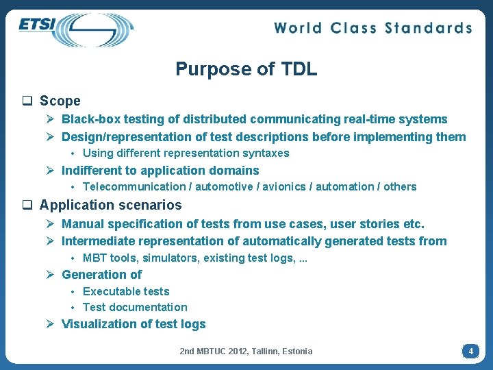 Purpose of TDL q Scope Ø Black-box testing of distributed communicating real-time systems Ø