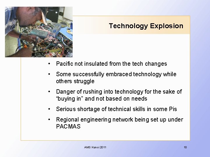 Technology Explosion • Pacific not insulated from the tech changes • Some successfully embraced