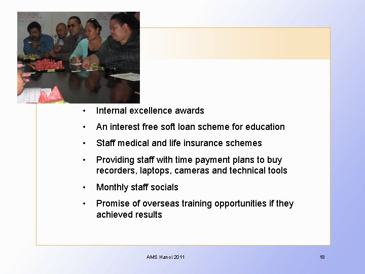  • Internal excellence awards • An interest free soft loan scheme for education