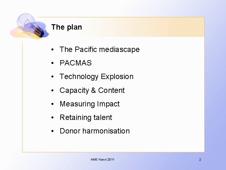 The plan • The Pacific mediascape • PACMAS • Technology Explosion • Capacity &