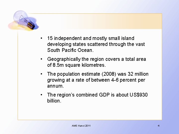  • 15 independent and mostly small island developing states scattered through the vast