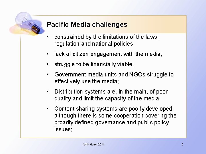 Pacific Media challenges • constrained by the limitations of the laws, regulation and national