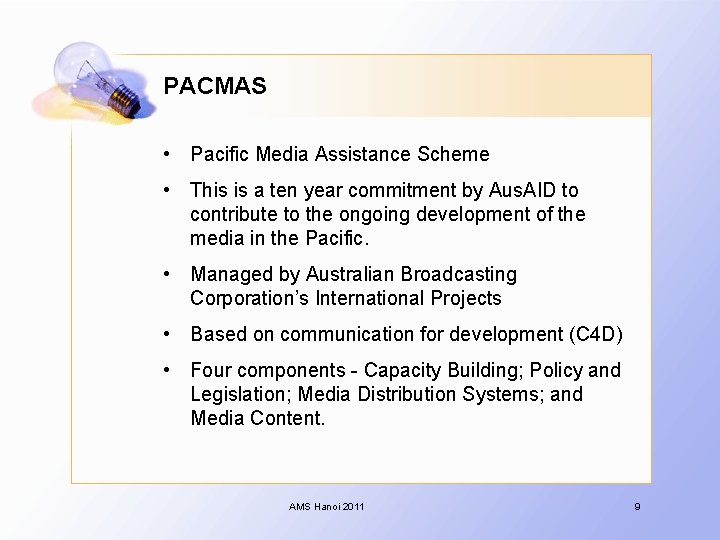 PACMAS • Pacific Media Assistance Scheme • This is a ten year commitment by