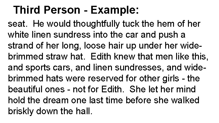 Third Person - Example: seat. He would thoughtfully tuck the hem of her white