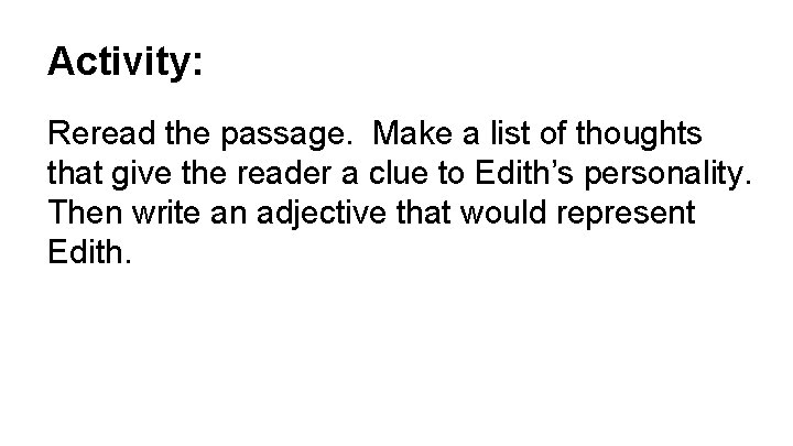 Activity: Reread the passage. Make a list of thoughts that give the reader a