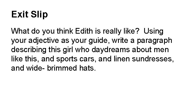 Exit Slip What do you think Edith is really like? Using your adjective as