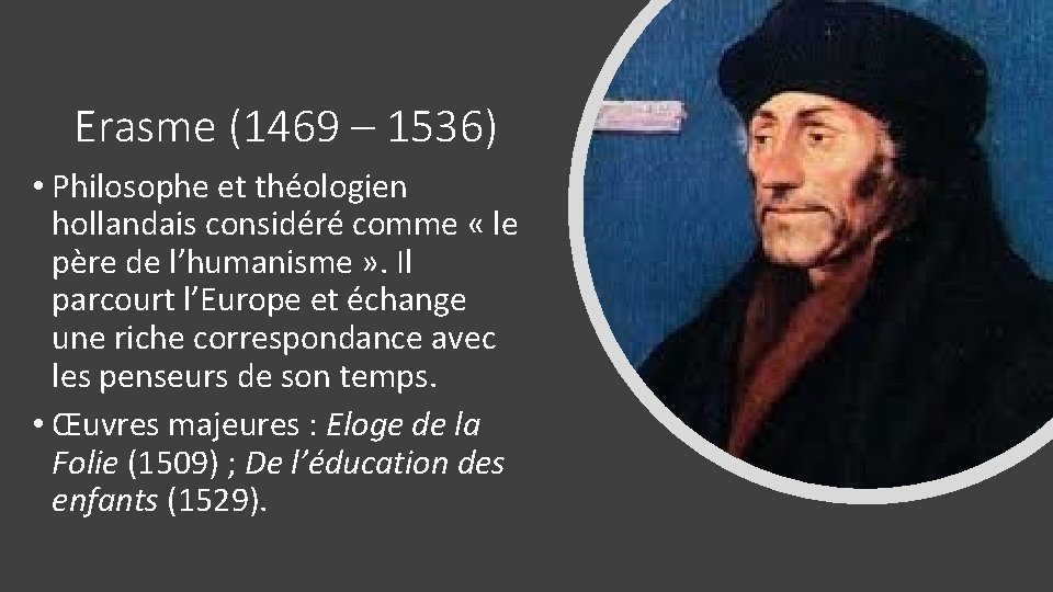Erasme (1469 – 1536) • Philosophe et théologien hollandais considéré comme « le père