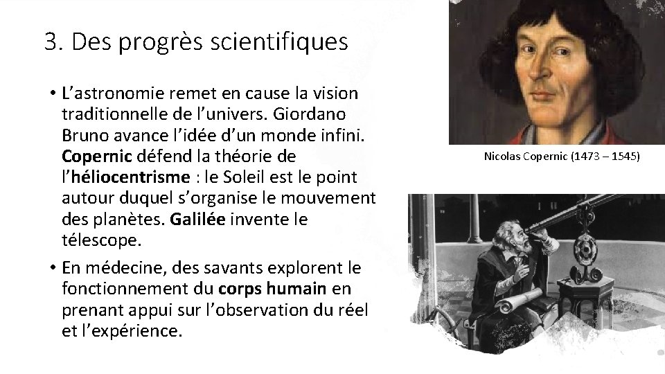 3. Des progrès scientifiques • L’astronomie remet en cause la vision traditionnelle de l’univers.