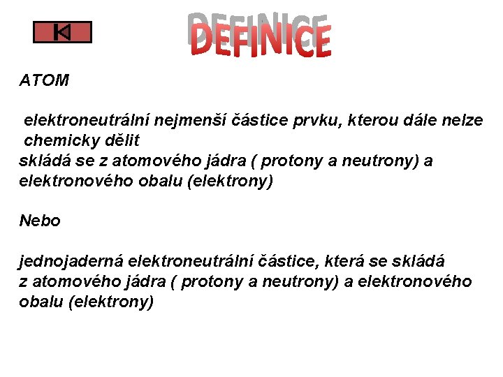 ATOM elektroneutrální nejmenší částice prvku, kterou dále nelze chemicky dělit skládá se z atomového