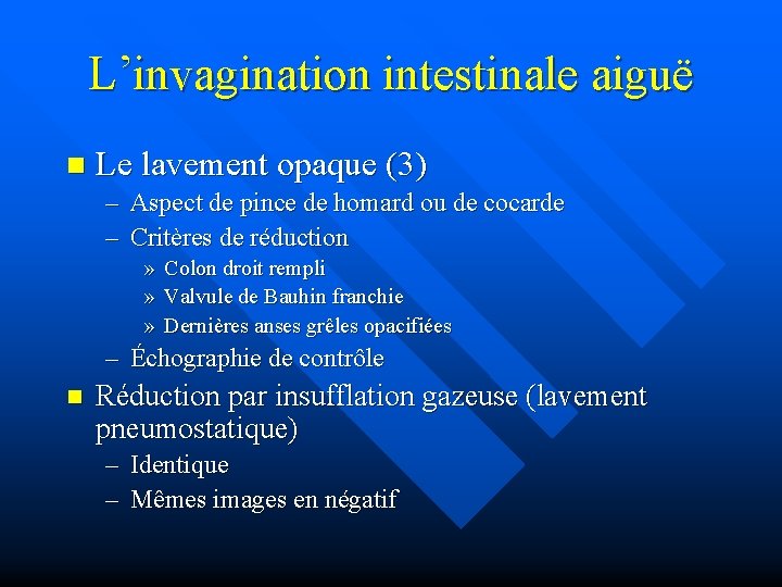 L’invagination intestinale aiguë n Le lavement opaque (3) – Aspect de pince de homard