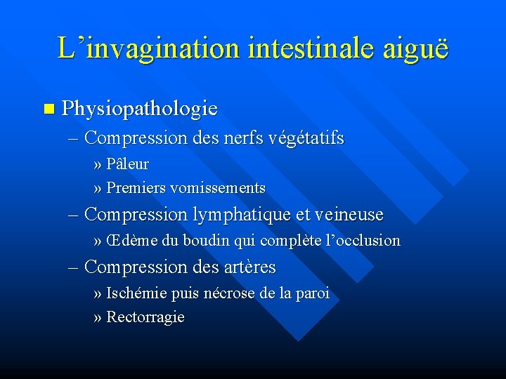 L’invagination intestinale aiguë n Physiopathologie – Compression des nerfs végétatifs » Pâleur » Premiers