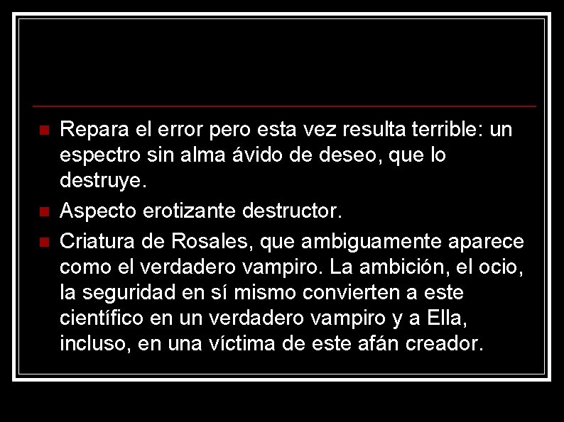 n n n Repara el error pero esta vez resulta terrible: un espectro sin