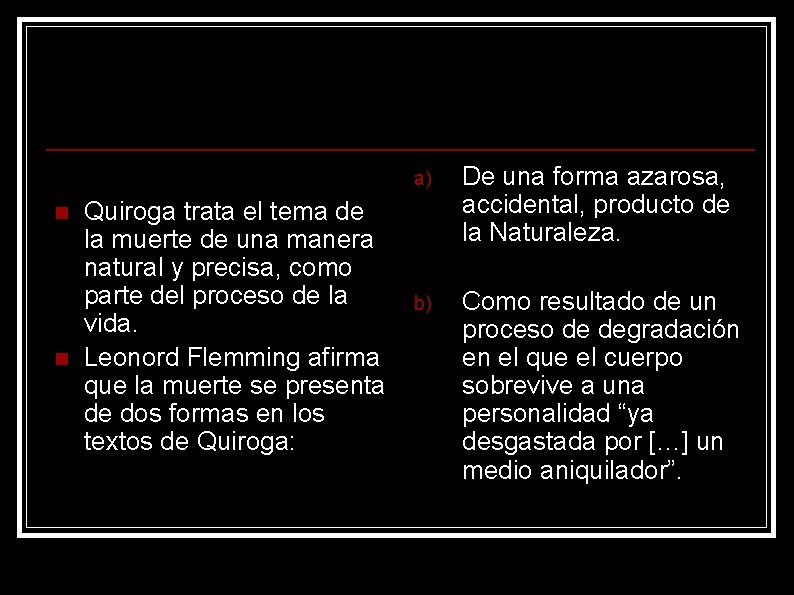 n n Quiroga trata el tema de la muerte de una manera natural y