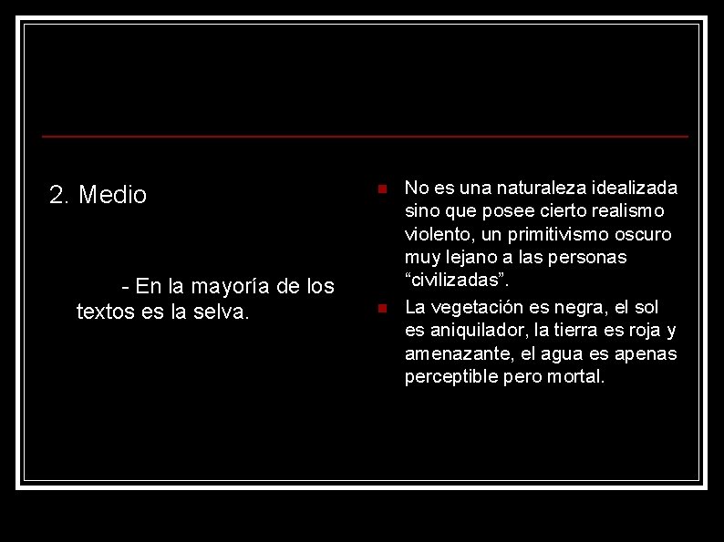 2. Medio - En la mayoría de los textos es la selva. n n
