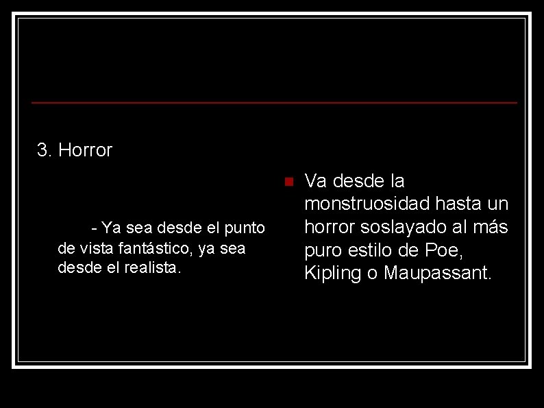 3. Horror n - Ya sea desde el punto de vista fantástico, ya sea