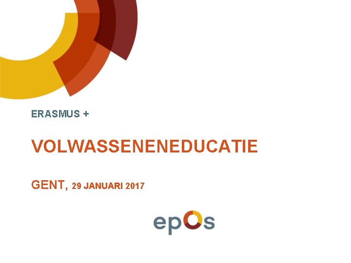 ERASMUS + VOLWASSENENEDUCATIE GENT, 29 JANUARI 2017 